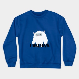 I Believe in the Yeti Crewneck Sweatshirt